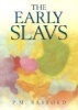 The Early Slavs - Culture and Society in Early Medieval Eastern Europe (Hardcover) - PM Barford Photo