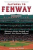 Faithful to Fenway - Believing in Boston, Baseball, and America's Most Beloved Ballpark (Paperback) - Michael Ian Borer Photo