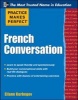 Practice Makes Perfect French Conversation (Paperback, New) - Eliane Kurbegov Photo