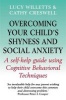 Overcoming Your Child's Shyness and Social Anxiety (Paperback) - Cathy Creswell Photo