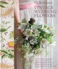 Vintage Wedding Flowers - Bouquets, button holes, table settings (Hardcover, Illustrated edition) - Vic Brotherson Photo