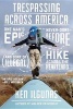 Trespassing Across America - One Man's Epic, Never-Done-Before (and Sort of Illegal) Hike Across the Heartland (Paperback) - Ken Ilgunas Photo