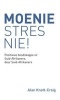 Moenie Stres Nie! - Positiewe Boodskappe Vir Suid-Afrikaners, Deur Suid-Afrikaners (Afrikaans, Paperback) - Alan Knott Craig Photo