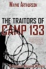 The Traitors of Camp 133 (Paperback) - Wayne Arthurson Photo