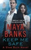 Keep Me Safe - A Slow Burn Novel (Paperback) - Maya Banks Photo