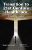 Transition to 21st Century Healthcare - A Guide for Leaders and Quality Professionals (Hardcover) - Scott Goodwin Photo