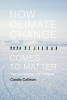 How Climate Change Comes to Matter - The Communal Life of Facts (Paperback) - Candis Callison Photo