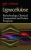 Lignocellulose - Biotechnology, Chemical Composition & Future Prospects (Hardcover) - Kelly L Pittman Photo