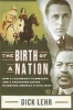 The Birth of a Nation - How a Legendary Filmmaker and a Crusading Editor Reignited America's Civil War (Hardcover) - Dick Lehr Photo