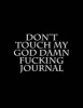 Don't Touch My God Damn Fucking Journal - Blank Unlined Journal - 8.5x11 - Funny Gag Gift (Paperback) - Active Creative Journals Photo