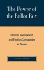 The Power of the Ballot Box - Political Development and Election Campaigning in Taiwan (Hardcover) - Christian Schafferer Photo