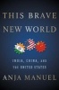 This Brave New World - India, China and the United States (Hardcover) - Anja Manuel Photo