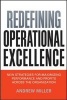 Redefining Operational Excellence - New Strategies for Maximizing Performance and Profits Across the Organization (Hardcover) - Andrew Miller Photo