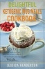 Delightful Ketogenic Mug Meals Cookbook - Top 35 Insanely Good Low Carb Mug Cake Recipes to Achieve Vibrant Health and Lose Weight (Paperback) - Jessica Henderson Photo