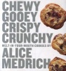 Chewy, Gooey, Crispy, Crunchy - Melt-in-Your-Mouth Cookies (Paperback, New) - Alice Medrich Photo