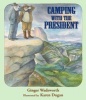 Camping with the President (Hardcover) - Ginger Wadsworth Photo