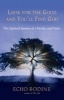 Look for the Good and You'll Find God - The Spiritual Journey of a Psychic and Healer (Paperback) - Echo Bodine Photo