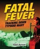 Fatal Fever - Tracking Down Typhoid Mary (Hardcover) - Gail Jarrow Photo