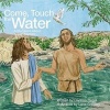 Come Touch the Water - A Storybook About Jesus' Baptism (Paperback) - Daphna Flegal Photo