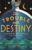 The Trouble with Destiny (Hardcover) - Lauren Morrill Photo