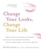 Change Your Looks, Change Your Life - Quick Fixes and Cosmetic Surgery Solutions for Looking Younger, Feeling Healthier, and Living Better (Paperback) - Michelle Copeland Photo