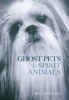 Ghost Pets and Spirit Animals (Paperback) - Jill Armitage Photo