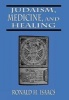 Judaism, Medicine and Healing (Hardcover, New) - Ronald H Isaacs Photo