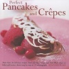 Perfect Pancakes and Crepes - More Than 20 Delicious Recipes, from Pancakes, Wraps and Fruit- Filled Craepes to Latkes and Scones, Shown Step by Step in Over 125 Photographs (Hardcover) - Susannah Blake Photo