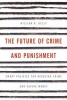 The Future of Crime and Punishment - Smart Policies for Reducing Crime and Saving Money (Hardcover) - William R Kelly Photo