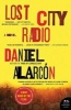 Lost City Radio (Paperback) - Daniel Alarcon Photo