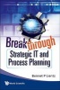 Breakthrough Strategic IT and Process Planning (Hardcover) - Bennet P Lientz Photo