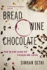 Bread, Wine, Chocolate - The Slow Loss of Foods We Love (Paperback) - Simran Sethi Photo