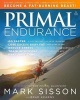 Primal Endurance - Escape Chronic Cardio and Carbohydrate Dependency and Become a Fat Burning Beast! (Paperback) - Mark Sisson Photo