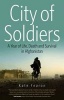 City of Soldiers - A Year of Life, Death and Survival in Afghanistan (Paperback) - Kate Fearon Photo