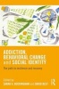 Addiction, Behavioral Change and Social Identity - The Path to Resilience and Recovery (Paperback) - Sarah Buckingham Photo