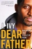 Dear Father - Breaking the Cycle of Pain (Hardcover) - J Ivy Photo