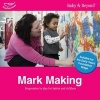 Mark Making - Progression in Play for Babies and Children (Paperback) - Liz Williams Photo