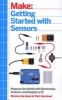 Getting Started with Sensors - Measure the World with Electronics, Arduino, and Raspberry Pi (Paperback) - Tero Karvinen Photo