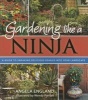 Gardening Like a Ninja - A Guide to Sneaking Delicious Edibles Into Your Landscape (Paperback) - Angela England Photo