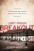 Libby Prison Breakout - The Daring Escape from the Notorious Civil War Prison (Paperback) - Joseph Wheelan Photo