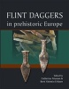 Flint Daggers in Prehistoric Europe (Hardcover) - Catherine Frieman Photo