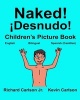 Naked! Desnudo! - Children's Picture Book English-Spanish Castilian (Bilingual Edition) (WWW.Rich.Center) (Paperback) - Richard Carlson Jr Photo