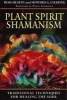 Plant Spirit Shamanism - Traditional Techniques for Healing the Soul (Paperback) - Ross Heaven Photo