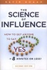 The Science of Influence - How to Get Anyone to Say "Yes" in 8 Minutes or Less! (Paperback, 2nd Revised edition) - Kevin Hogan Photo