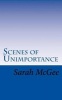 Scenes of Unimportance (Paperback) - Sarah McGee Photo