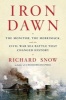 Iron Dawn - The Monitor, the Merrimack, and the Civil War Sea Battle That Changed History (Hardcover) - Richard Snow Photo