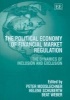 The Political Economy of Financial Market Regulation - The Dynamics of Inclusion and Exclusion (Hardcover, illustrated edition) - Peter Mooslechner Photo