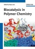 Biocatalysis in Polymer Chemistry (Hardcover) - Katja Loos Photo