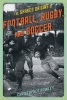 The Shared Origins of Football, Rugby, and Soccer (Hardcover) - Christopher Rowley Photo