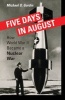 Five Days in August - How World War II Became a Nuclear War (Hardcover) - Michael D Gordin Photo